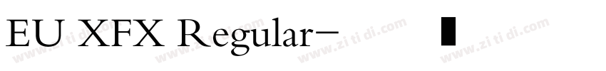 EU XFX Regular字体转换